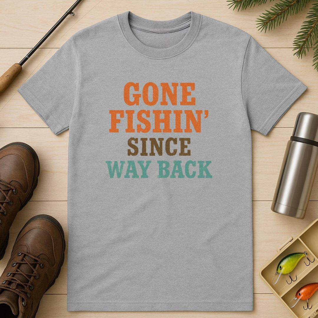 Gone Fishin Since Way Back T-Shirt