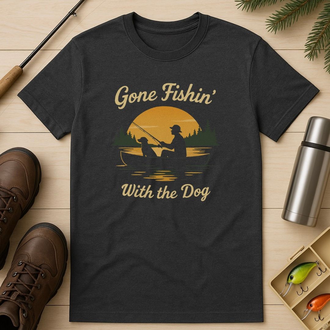 Gone Fishin’ With The Dog T-Shirt