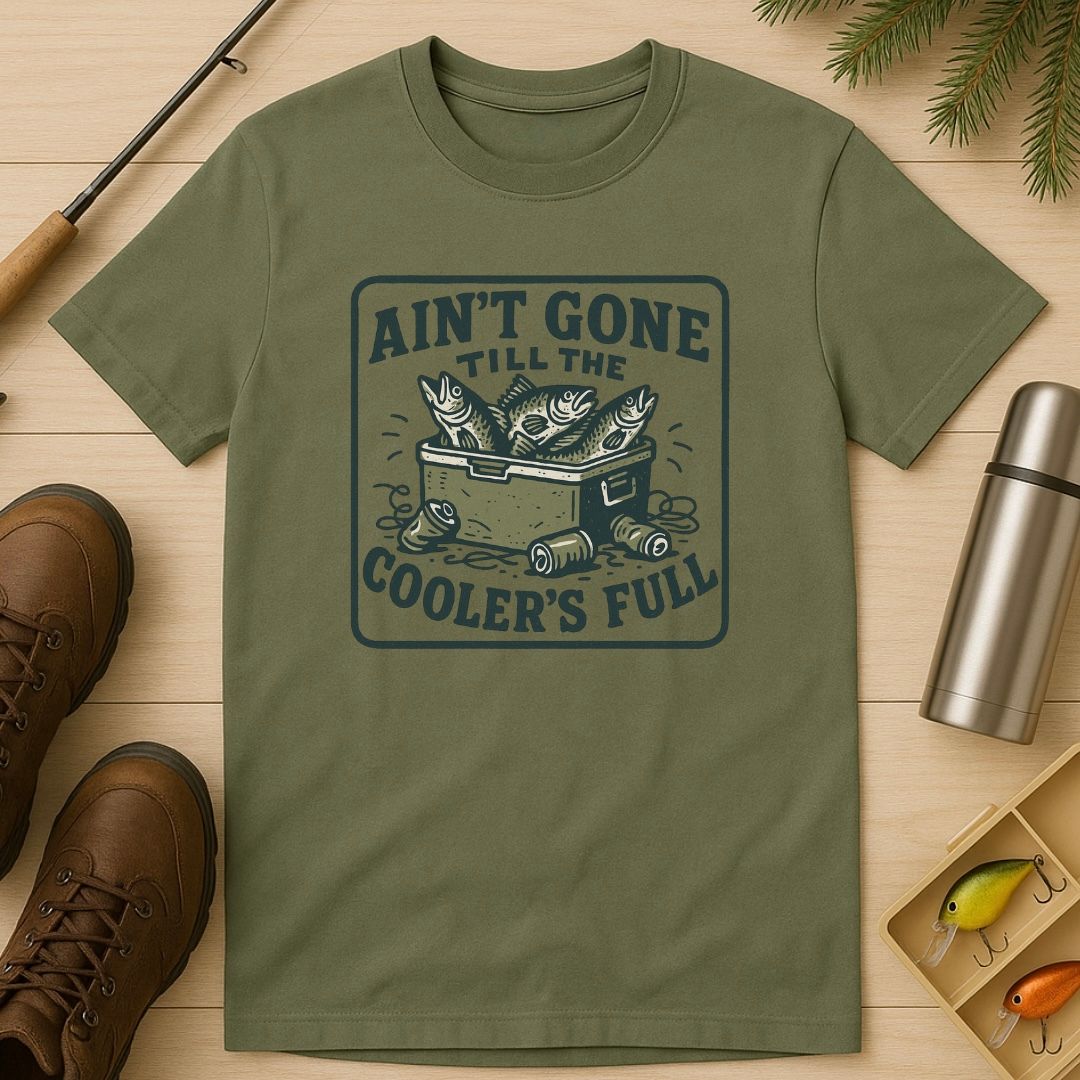 Ain’t Gone till the Cooler’s Full T-Shirt