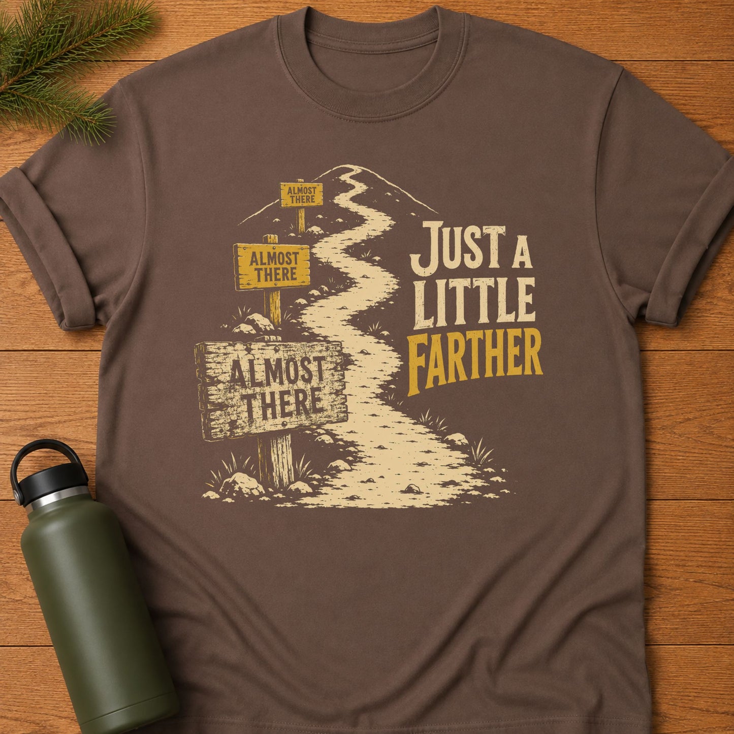 Just a Little Farther T-Shirt