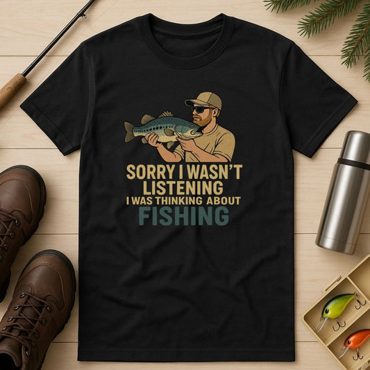 Sorry I Wasn’t Listening… T-Shirt