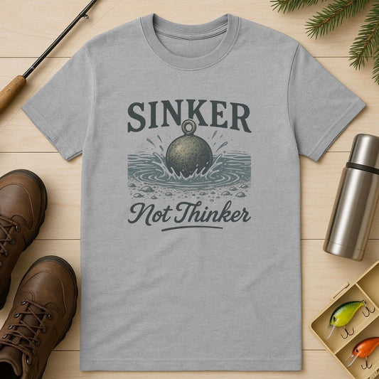 Sinker Not Thinker T-Shirt