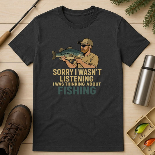 Sorry I Wasn’t Listening… T-Shirt