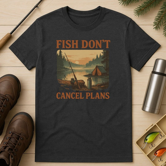Fish Don’t Cancel Plans T-Shirt