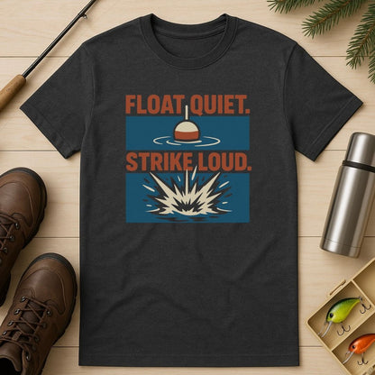 Float Quiet, Strike Hard T-Shirt