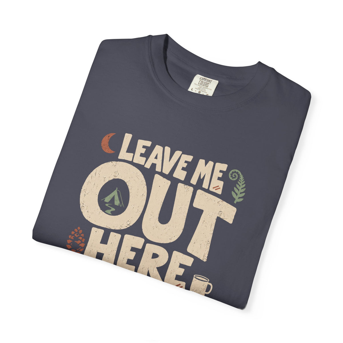 Leave Me Out Here T-Shirt