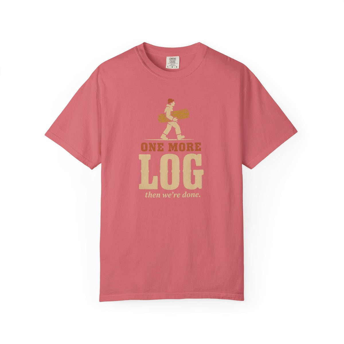 One More Log T-Shirt
