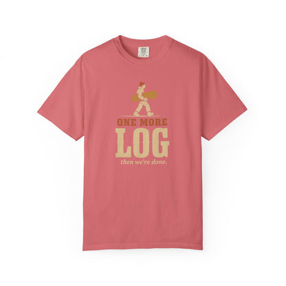 One More Log T-Shirt