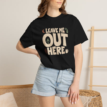 Leave Me Out Here T-Shirt