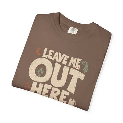 Leave Me Out Here T-Shirt