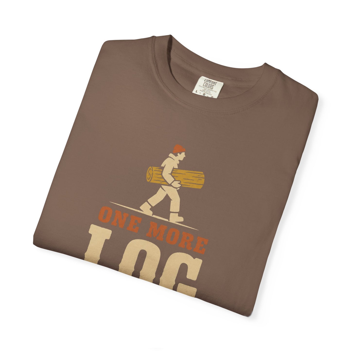 One More Log T-Shirt