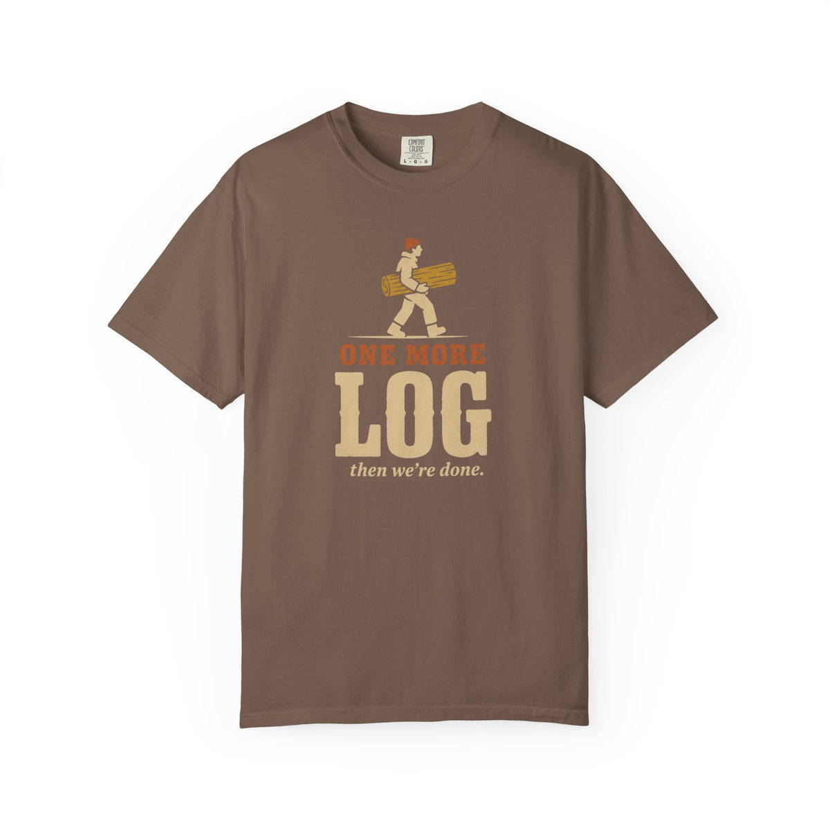 One More Log T-Shirt