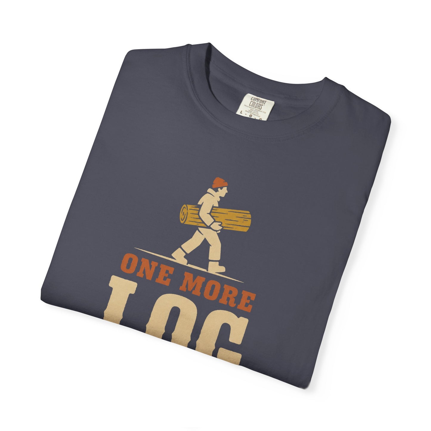 One More Log T-Shirt