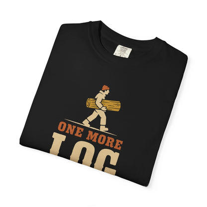 One More Log T-Shirt