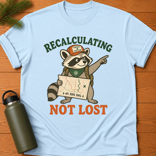 Recalculating, Not Lost T-Shirt