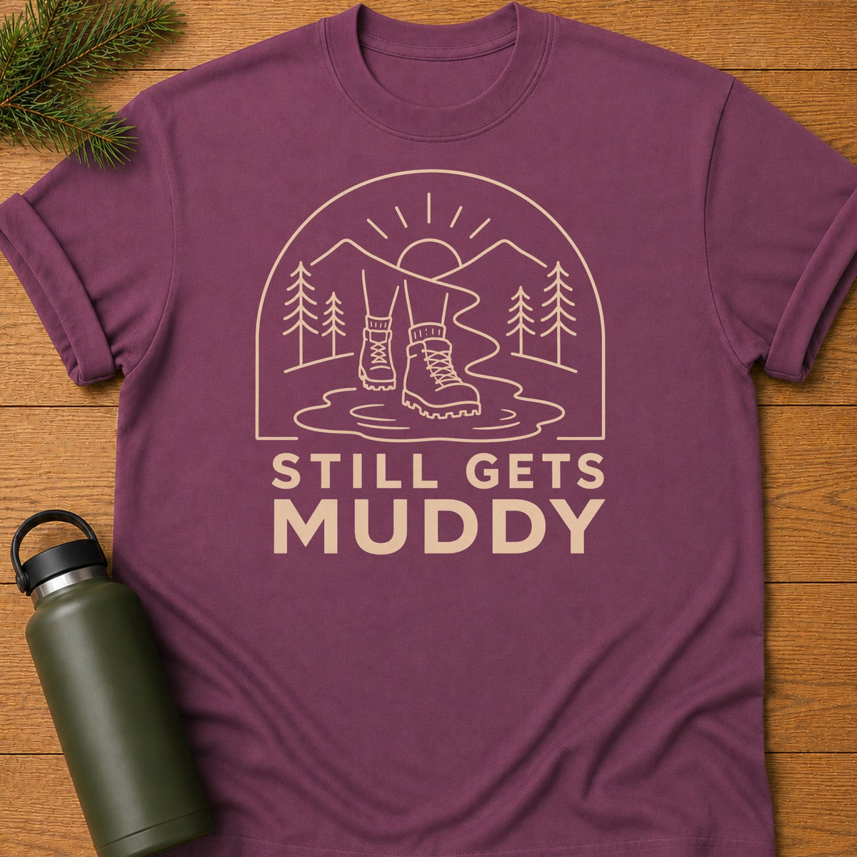 Still Gets Muddy T-Shirt
