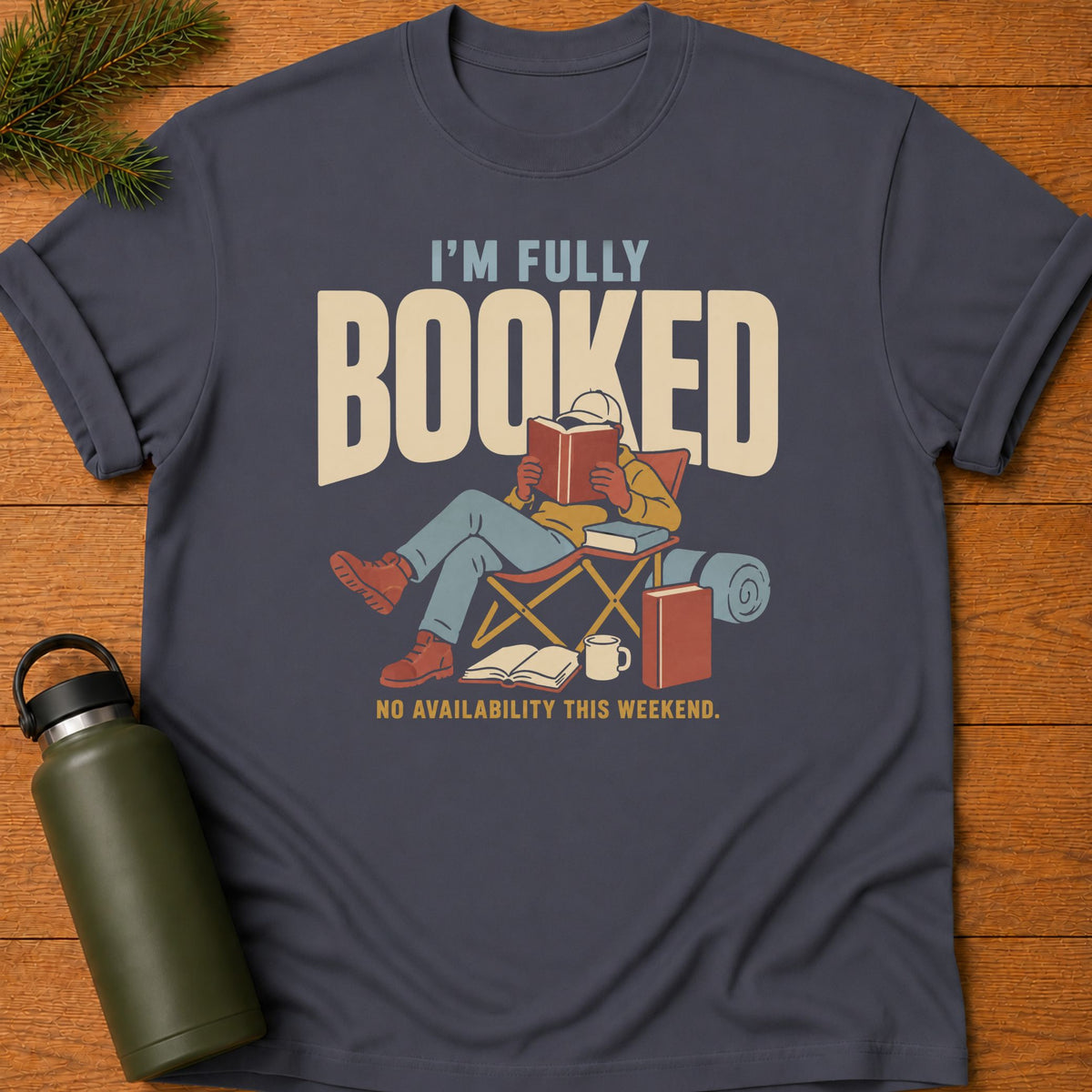 I’m Fully Booked T-Shirt