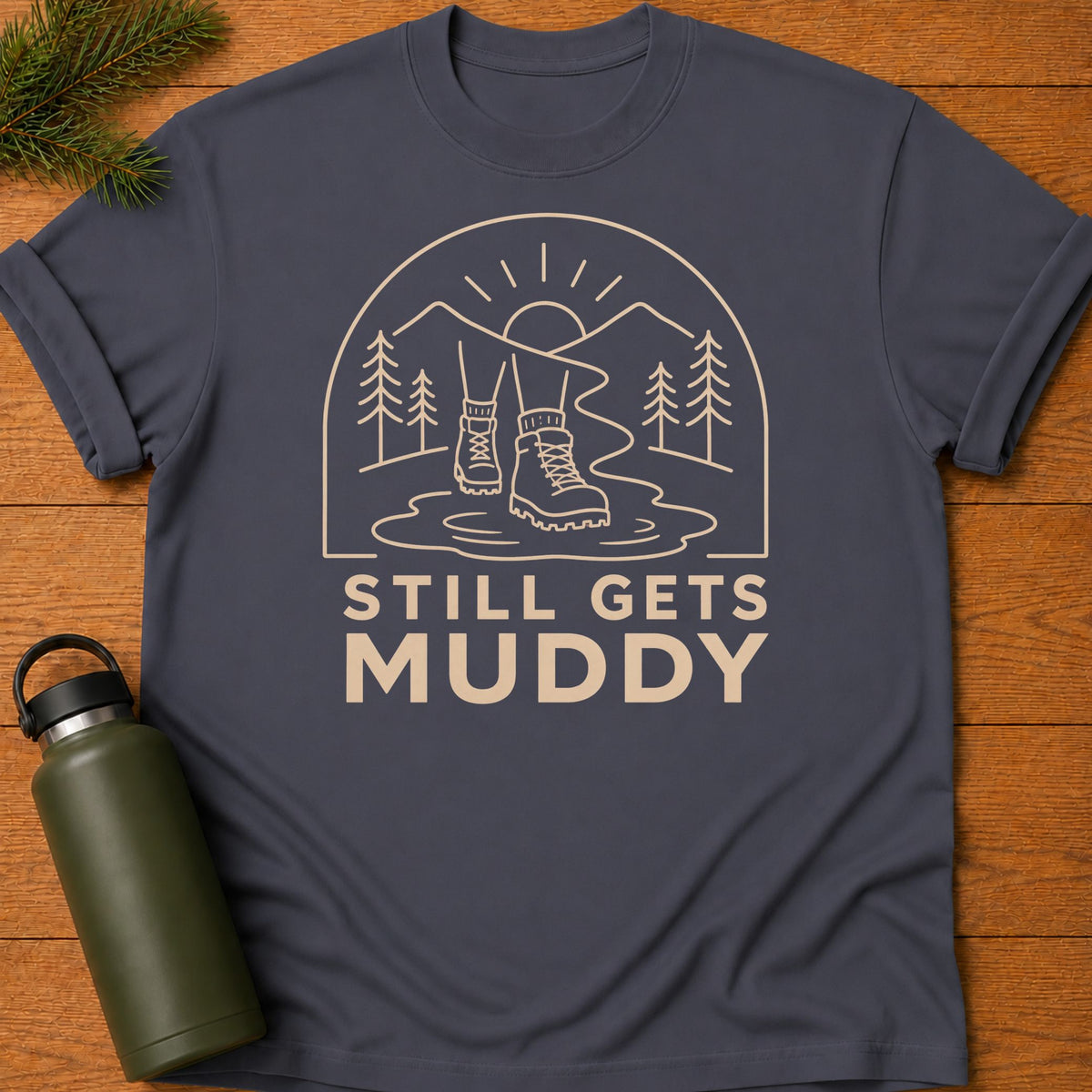 Still Gets Muddy T-Shirt