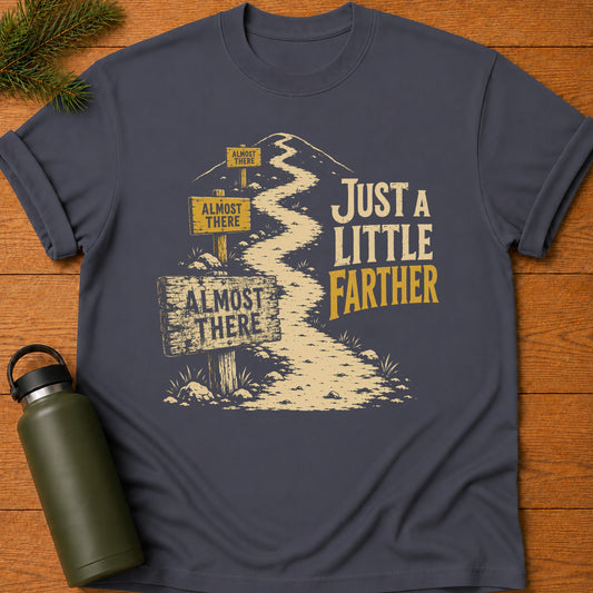 Just a Little Farther T-Shirt