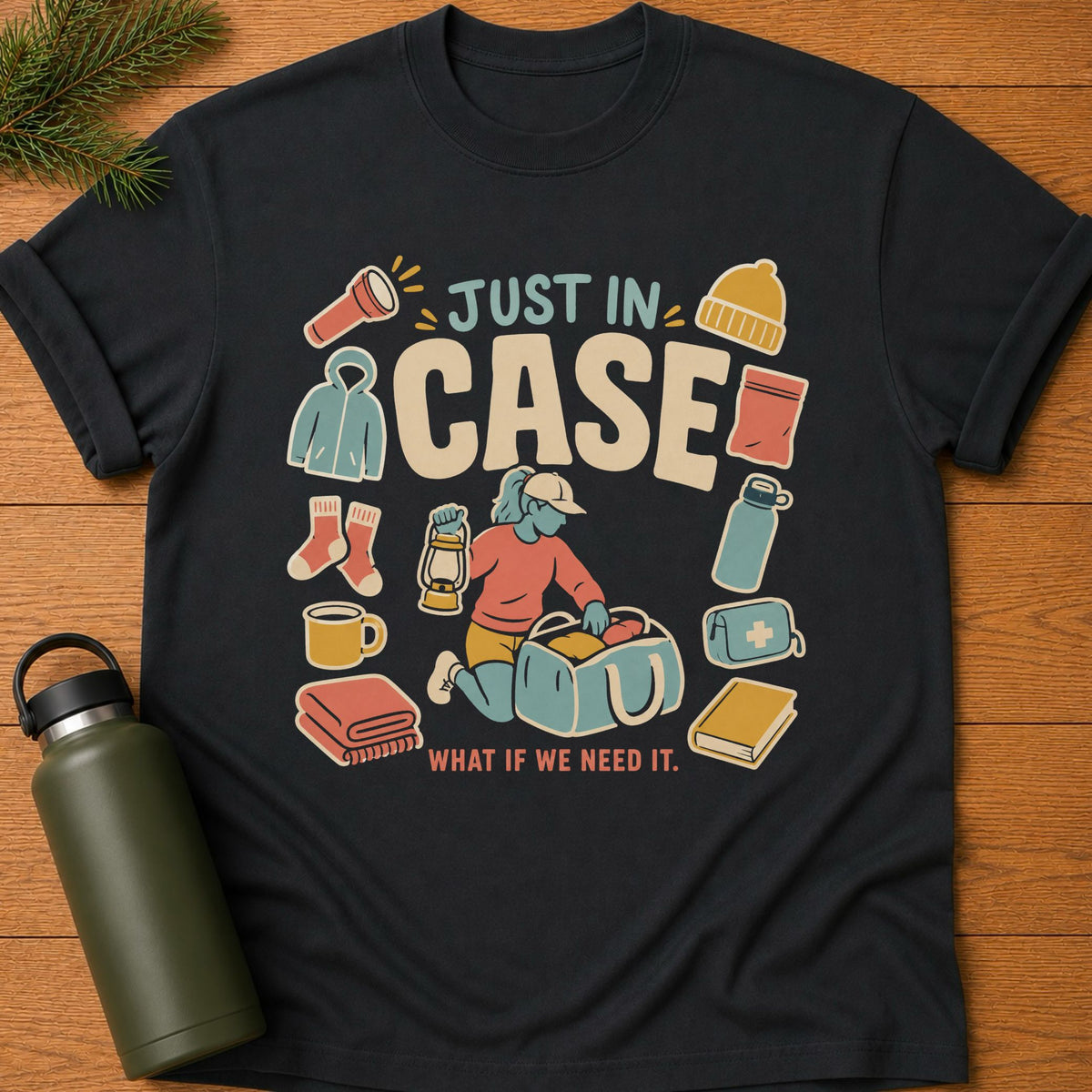 Just In Case T-Shirt