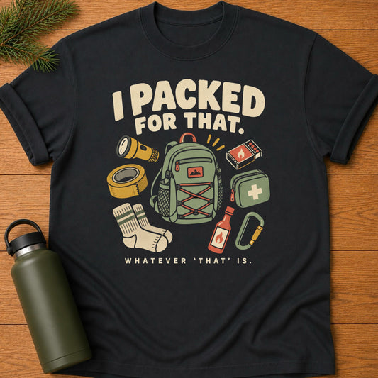 Packed For That T-Shirt