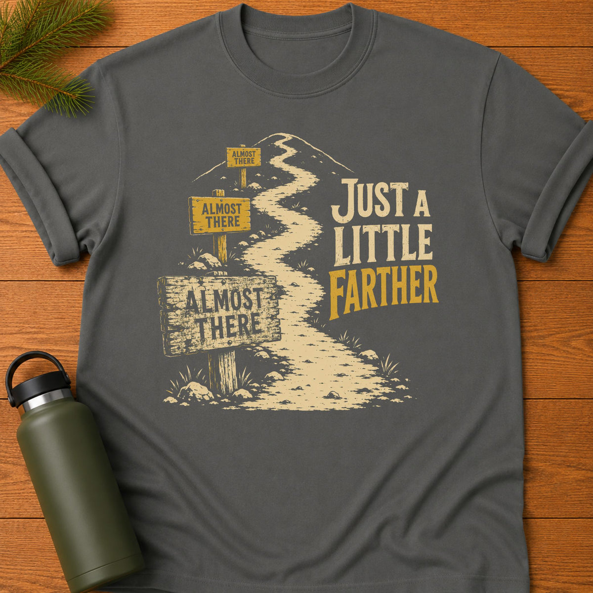 Just a Little Farther T-Shirt